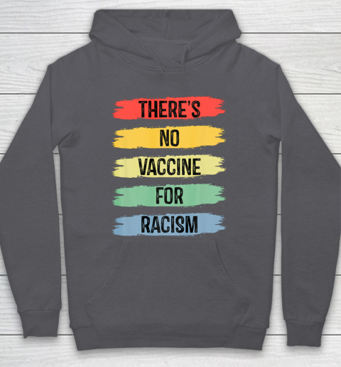 There's No Vaccine For Racism Hoodie 7