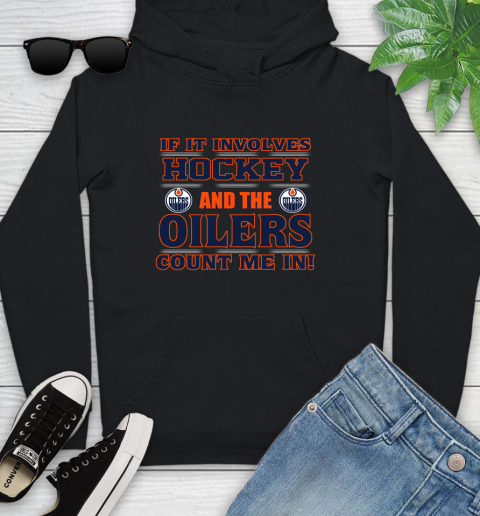 NHL If It Involves Hockey And The Edmonton Oilers Count Me In Sports Youth Hoodie 2