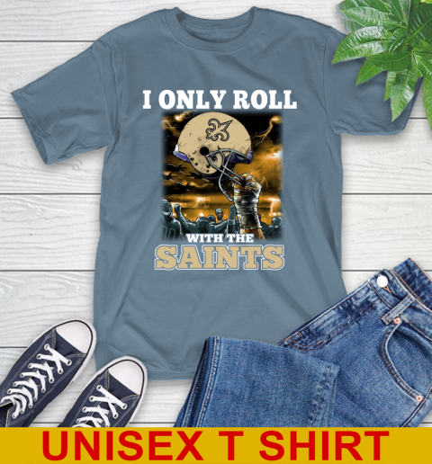 New Orleans Saints NFL Football I Only Roll With My Team Sports T-Shirt 8