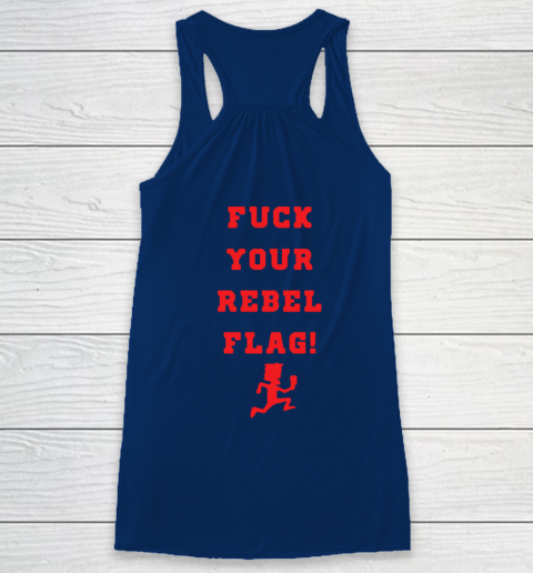 Fuck your rebel flag Racerback Tank 14