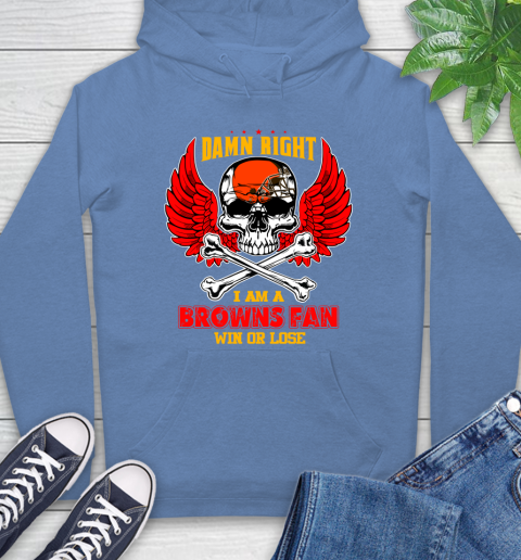 NFL Damn Right I Am A Cleveland Browns Win Or Lose Skull Football Sports Hoodie 11