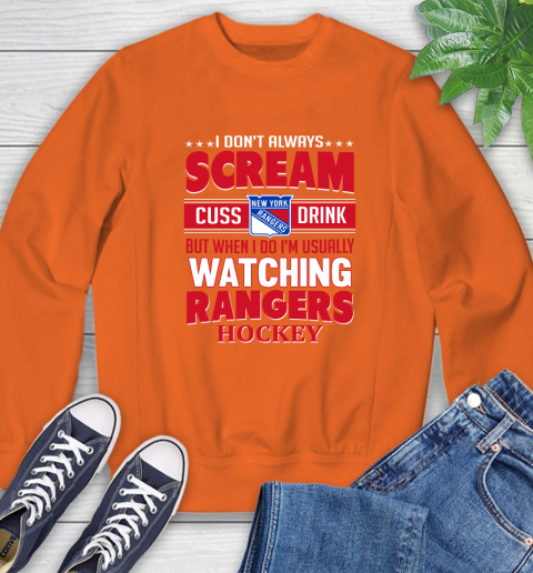 New York Rangers NHL Hockey I Scream Cuss Drink When I'm Watching My Team Sweatshirt 3