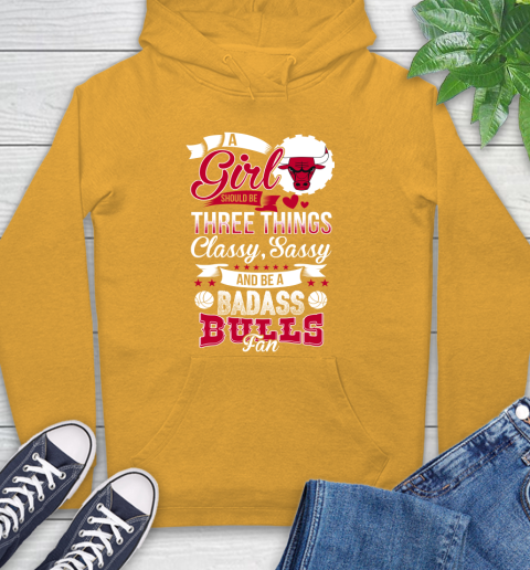 Chicago Bulls NBA A Girl Should Be Three Things Classy Sassy And A Be Badass Fan Hoodie 2