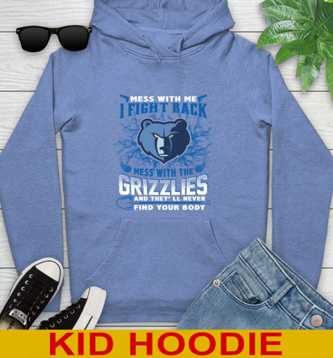 NBA Basketball Memphis Grizzlies Mess With Me I Fight Back Mess With My Team And They'll Never Find Your Body Shirt Youth Hoodie 12