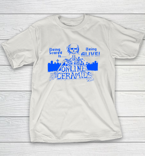 Being Scared Is Being Alive Youth T-Shirt 9