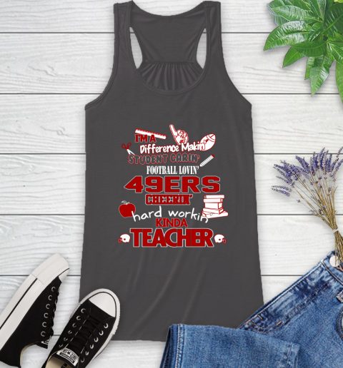 San Francisco 49ers NFL I'm A Difference Making Student Caring Football Loving Kinda Teacher Racerback Tank 11