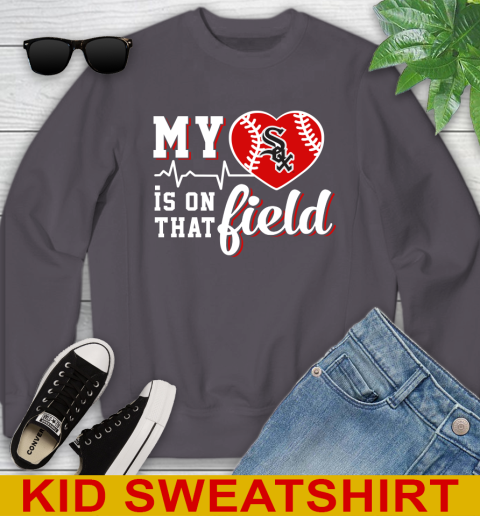 MLB My Heart Is On That Field Baseball Sports Chicago White Sox Youth Sweatshirt 5