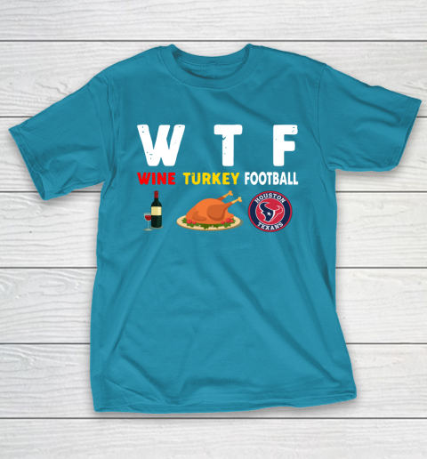 Houston Texans Giving Day WTF Wine Turkey Football NFL T-Shirt 7