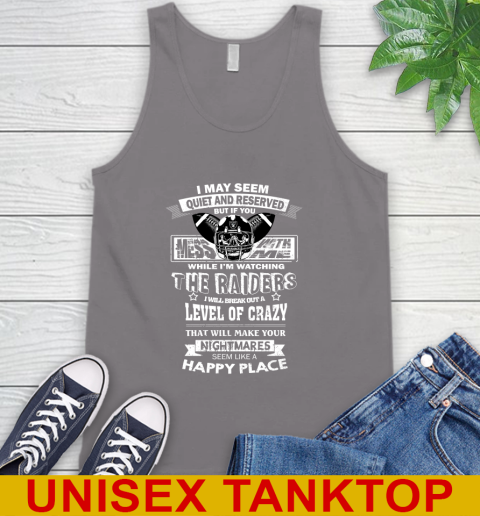 Oakland Raiders NFL Football If You Mess With Me While I'm Watching My Team Tank Top 6