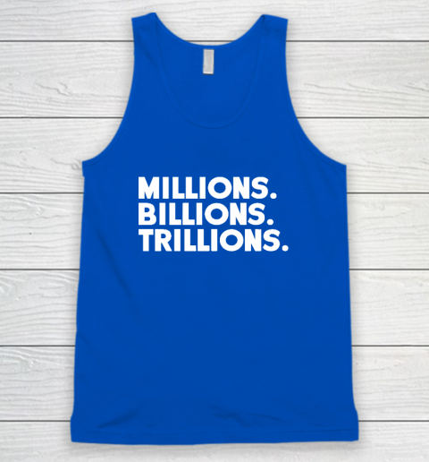 Millions Billions Trillions Tank Top - Image 4