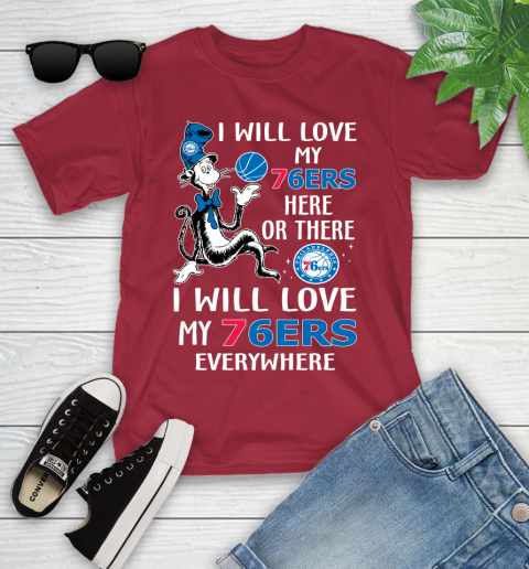 NBA Basketball Philadelphia 76ers I Will Love My 76ers Everywhere Dr Seuss Shirt Youth T-Shirt 12