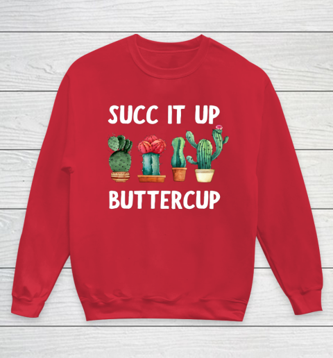 Cactus Lovers Succ It Up Buttercup Pun Funny novelty Youth Sweatshirt 7