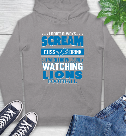 Detroit Lions NFL Football I Scream Cuss Drink When I'm Watching My Team Hoodie 6