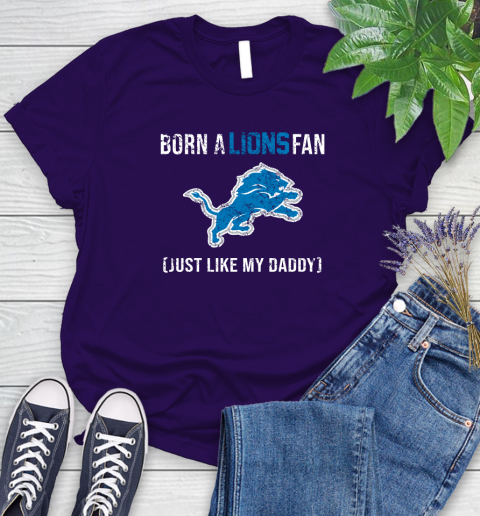 NFL Detroit Lions Football Loyal Fan Just Like My Daddy Shirt Women's T-Shirt 4