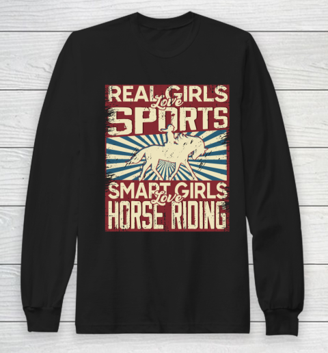 Real girls love sports smart girls love horse riding Long Sleeve T-Shirt