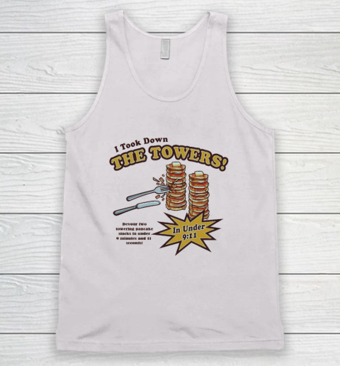 I Took Down The Towers In Under 9.11 Devour Two Towering Pancake Stacks In Under 9 Minutes And 1 1 Sends Tank Top