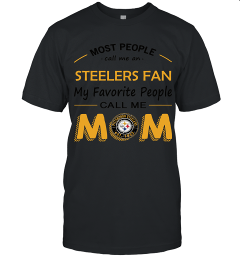 Most People Call Me Pittsburg Steelers Fan Football Mom Unisex Jersey Tee