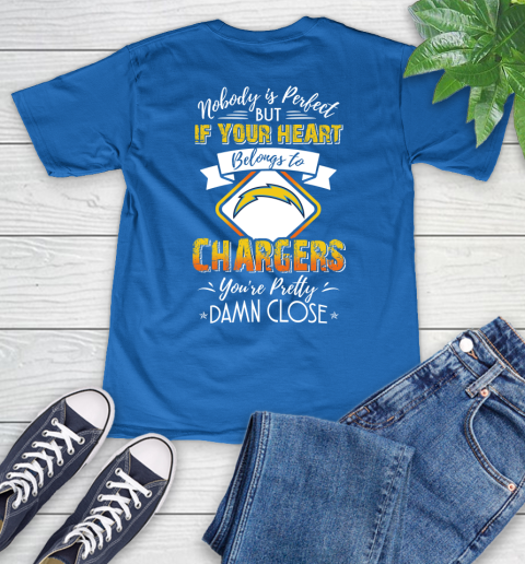 NFL Football Los Angeles Chargers Nobody Is Perfect But If Your Heart Belongs To Chargers You're Pretty Damn Close Shirt V-Neck T-Shirt 5