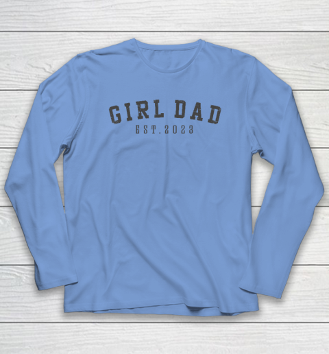 Girl Dad Est 2023 Dad To Be Gifts Father's Day New Baby Girl Long Sleeve T-Shirt 6