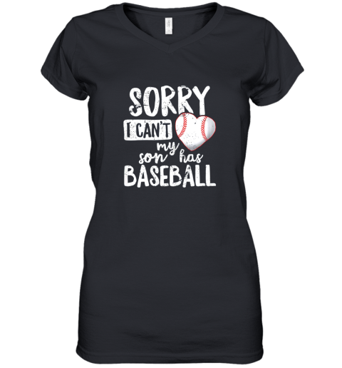 Sorry I Cant My Son Has Baseball Shirt Funny Mom Dad Women's V-Neck T-Shirt