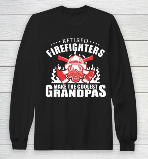 Grandpa Funny Gift Apparel  Retired Firefighters Make The Coolest Grandpas Long Sleeve T-Shirt