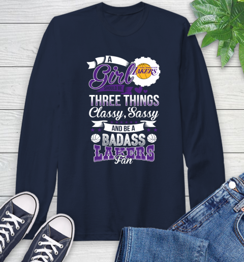 Los Angeles Lakers NBA A Girl Should Be Three Things Classy Sassy And A Be Badass Fan Long Sleeve T-Shirt 3