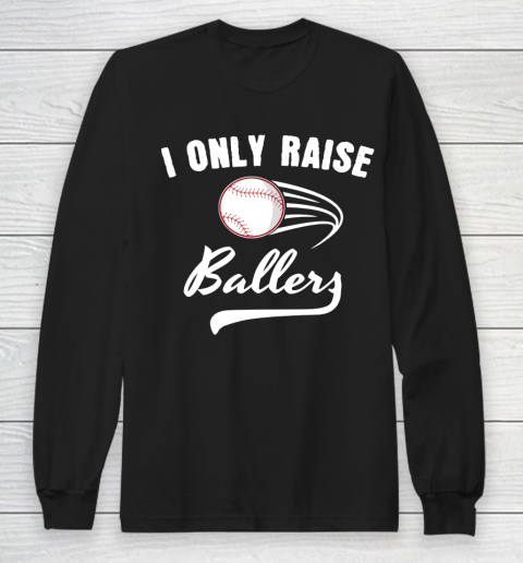 Father's Day Funny Gift Ideas Apparel  I only Raise Ballers Dad Father T Shirt Long Sleeve T-Shirt
