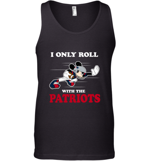 NFL Mickey Mouse I Only Roll With New England Patriots 86ou nfl mickey mouse i only roll with new england patr unisex tank 17 front black