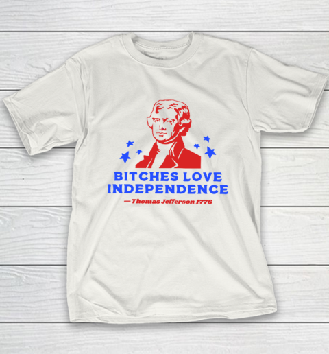 Bitches Love Independence Funny Founding Fathers 4th of July Youth T-Shirt