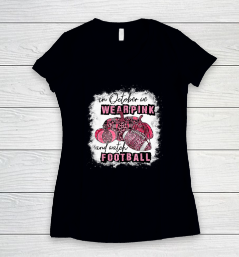 In October We Wear Pink and Watch Football Cancer Awareness Women's V-Neck T-Shirt