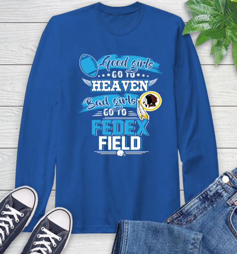 Washington Redskins NFL Bad Girls Go To Fedex Field Shirt Long Sleeve T-Shirt 10