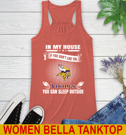 Minnesota Vikings NFL Football In My House If You Don't Like The  Vikings You Can Sleep Outside Shirt Racerback Tank 3