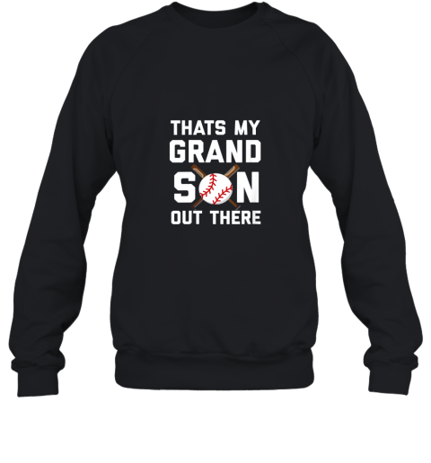Baseball Quote Thats my Grandson out there Grandma Grandpa Sweatshirt