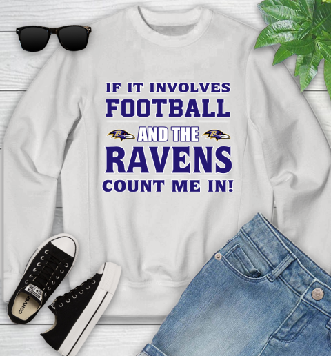 NFL If It Involves Football And The Baltimore Ravens Count Me In Sports Youth Sweatshirt
