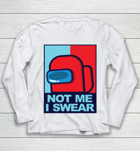 Among Us Game Shirt Among with Us Not Me I Swear Gamer Lovers Youth Long Sleeve