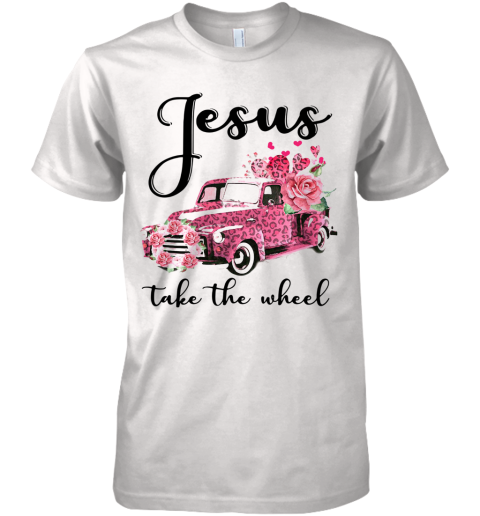 Leopard Valentines Truck Jesus Take The Wheel Premium Men's T-Shirt