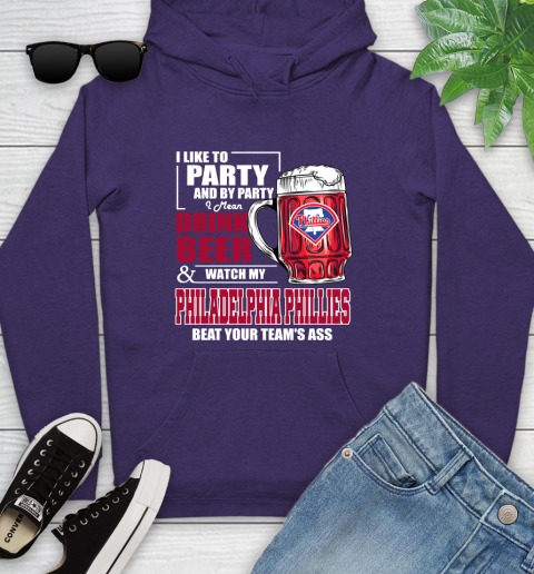 MLB I Like To Party And By Party I Mean Drink Beer And Watch My Philadelphia Phillies Beat Your Team's Ass Baseball Youth Hoodie 5