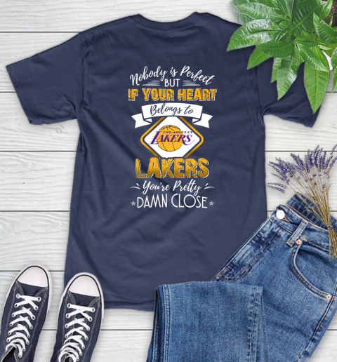 NBA Basketball Los Angeles Lakers Nobody Is Perfect But If Your Heart Belongs To Lakers You're Pretty Damn Close Shirt Women's T-Shirt 12