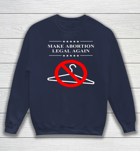 Pro Choice Shirt Make Abortion Legal Again Sweatshirt 2