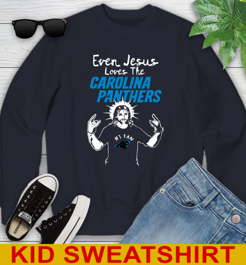 Carolina Panthers NFL Football Even Jesus Loves The Panthers Shirt Youth Sweatshirt 2