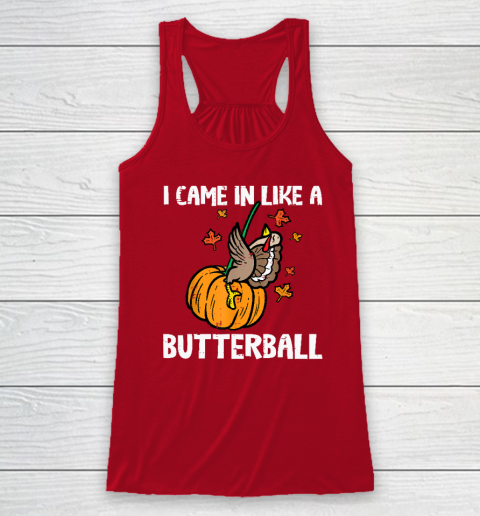 Came In Like A Butterball Funny Thanksgiving Racerback Tank 3