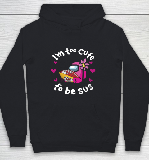 Kansas City Chiefs NFL Football Among Us I Am Too Cute To Be Sus Youth Hoodie