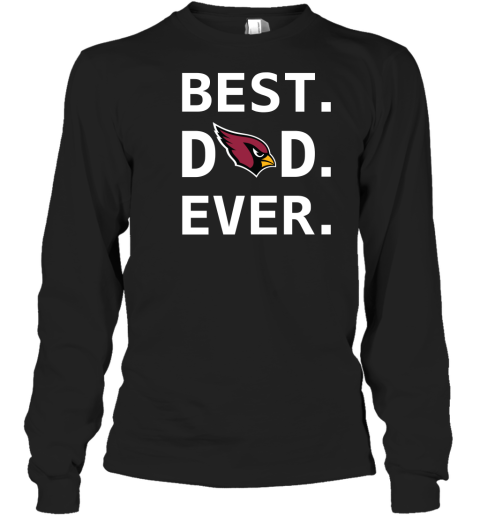Best Arizona Cardinals Dad Ever Fathers Day Shirt Mens Long Sleeve T-Shirt