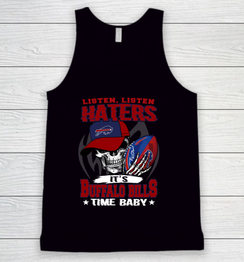Listen Haters It is BILLS Time Baby NFL Tank Top