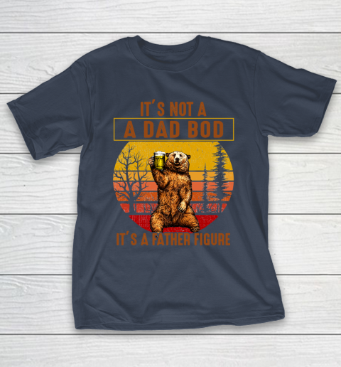 Beer Lover Funny Shirt Bear Dad Beer, Not A Dad Bod, It's A Father Figure, Fathers Day T-Shirt 3