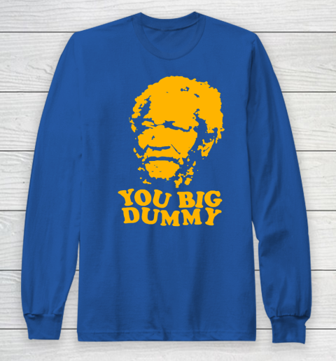 Fred Sanford T Shirt You Big Dummy Love Fred Sanford and Son Long Sleeve T-Shirt 6