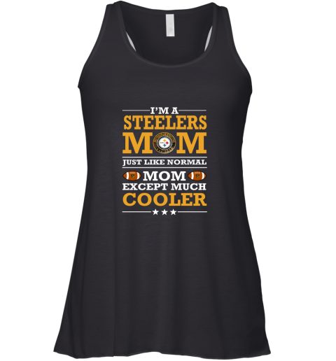 I_m A Steelers Mom Just Like Normal Mom Except Cooler NFL Racerback Tank