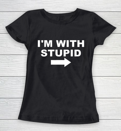 I'm With Stupid Funny Women's T-Shirt