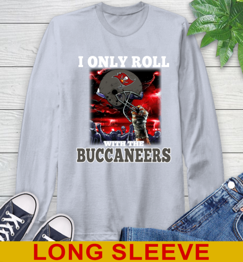 Tampa Bay Buccaneers NFL Football I Only Roll With My Team Sports Long Sleeve T-Shirt 6