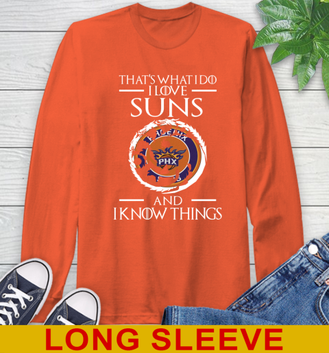 Phoenix Suns NBA Basketball That's What I Do I Love My Team And I Know Things Game Of Thrones 58